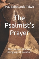 The Psalmist's Prayer: The prayers that will brings quick solution 1983623253 Book Cover