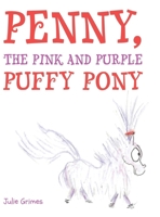 Penny, the Pink and Purple Puffy Pony B0GRD2C49S Book Cover