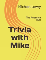 Trivia with Mike: The Awesome 80s! B08S2ZZ9P8 Book Cover