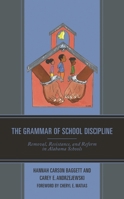 The Grammar of School Discipline: Removal, Resistance, and Reform in Alabama Schools 1793601755 Book Cover