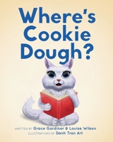 Where's Cookie Dough? B09BGKJ3W4 Book Cover