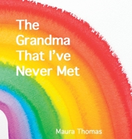 The Grandma That I've Never Met 1088091229 Book Cover