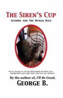 The Siren's Cup: Alcohol and the Human Race 0972613145 Book Cover