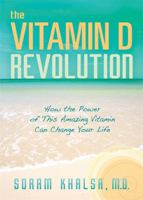 The Vitamin D Revolution: How the Power of This Amazing Vitamin Can Change Your Life 1401924700 Book Cover