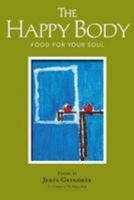 The Happy Body: Food For Your Soul 099624395X Book Cover
