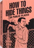 How To Hide Things in Public Places 1559501480 Book Cover