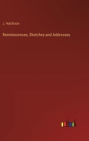 Reminiscences, Sketches and Addresses 3368835378 Book Cover