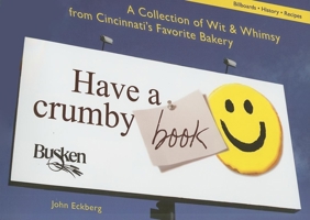 Have a Crumby Book: A Collection of Wit and Whimsy from Cincinnati's Favorite Bakery 1578603064 Book Cover