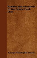 Rambles and Adventures of our School Field-Club 1164924680 Book Cover