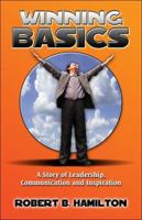 Winning Basics: A Story of Leadership, Communication and Inspiration 1413796842 Book Cover
