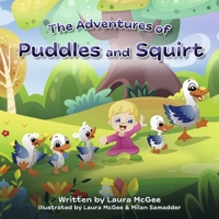 The Adventures of Puddles and Squirt 1667835017 Book Cover