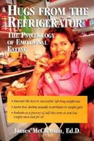 Hugs From the Refrigerator: The Psychology of Emotional Eating 1885987218 Book Cover