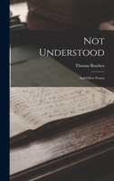 Not Understood: And Other Poems 1016281315 Book Cover