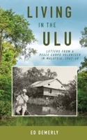 Living in the Ulu: Letters from a Peace Corps Volunteer in Malaysia, 1967-68 1958363693 Book Cover