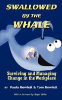 Swallowed by the Whale: Surviving and Managing Change in the Workplace 1452085668 Book Cover