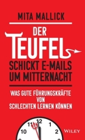 Der Teufel schickt E-Mails um Mitternacht: Wasgute Führungskräfte von Schlechten lernen können (German Edition) 3527512721 Book Cover