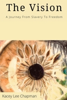 The Vision: From slavery to freedom 1662914342 Book Cover