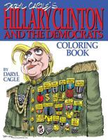 Daryl Cagle's HILLARY CLINTON and the Democrats Coloring Book!: COLOR HILLARY! The perfect adult coloring book for Hillary fans and foes by America's most widely syndicated editorial cartoonist, Daryl 0692704779 Book Cover