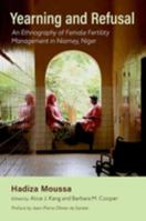 Yearning and Refusal: An Ethnography of Female Fertility Management in Niamey, Niger 0197662110 Book Cover