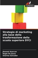 Strategie di marketing alla base della trasformazione della scuola superiore DYCI (Italian Edition) 6209699847 Book Cover