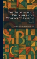 The Use of Indirect Discourse in the Works of St. Ambrose 1026063590 Book Cover