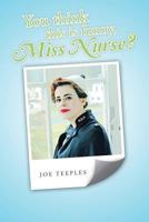 You think this is funny, Miss Nurse? 149186866X Book Cover