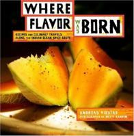 Where Flavor Was Born: Recipes and Culinary Travels Along the Indian Ocean Spice Route 0811849651 Book Cover