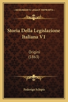 Storia Della Legislazione Italiana V1: Origini (1863) 1142438147 Book Cover
