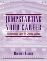 Jumpstarting Your Career: An Internship Guide for Criminal Justice 0131175777 Book Cover