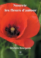 Nourrir les fleurs d'amour B09325RSS6 Book Cover