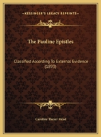 The Pauline Epistles: Classified According To External Evidence 1167156897 Book Cover