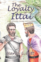 The Loyalty of Ittai: A Story of Loyalty, Courage, and Friendship B0C87XJPT3 Book Cover