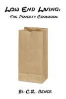 Low End Living: The Poverty Cookbook 1329378431 Book Cover