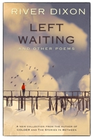 Left Waiting: and other poems 1692970496 Book Cover