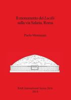 Il Monumento Dei Lucilii Sulla Via Salaria, Roma 1407312731 Book Cover