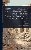 Hematite Implements of the United States, Together With Chemical Analysis of Various Hevatites 1024069494 Book Cover