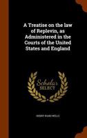 A Treatise on the Law of Replevin, as Administered in the Courts of the United States and England 1240155719 Book Cover