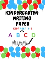 Kindergarten writing paper Kids Ages 3-5: lines for ABC,handwriting practice,drawing,workbook, size (8.5 * 11) inch. 1716967317 Book Cover