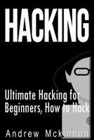 Hacking: Ultimate Hacking for Beginners, How to Hack (Hacking, How to Hack, Hacking for Dummies, Computer Hacking) 1514125331 Book Cover