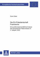 Die Eu-Praesidentschaft Frankreichs: Eine Politikwissenschaftliche Analyse Des Franzoesischen Ratsvorsitzes Im 2. Halbjahr 2000 3631510233 Book Cover