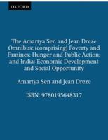 The Amartya Sen and Jean Dreze Omnibus: (comprising) Poverty and Famines; Hunger and Public Action; India: Economic Development and Social Opportunity 0195648315 Book Cover