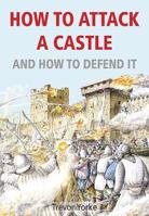 How to Attack a Castle and How to Defend It 1846743664 Book Cover