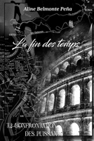 La fin des temps T.2: Confrontation des Puissants B0FTF8J44K Book Cover