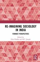 Re-Imagining Sociology in India: Feminist Perspectives 1138294241 Book Cover