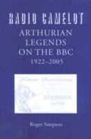 Radio Camelot: Arthurian Legends on the BBC, 1922-2005 1843841401 Book Cover