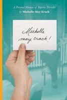 Michelle may crack!: A Personal Memoir of Bipolar Disorder 0578451735 Book Cover