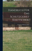 Handbuch Für Das Schutzgebiet Kiautschou 1016112238 Book Cover