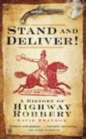 Stand and Deliver!: A History of Highway Robbery 0750925841 Book Cover