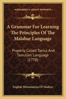 A Grammar For Learning The Principles Of The Malabar Language: Properly Called Tamul And Tamulian Language 1437454607 Book Cover