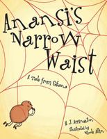 Anansi’s Narrow Waist: A Tale from Ghana 1455622168 Book Cover